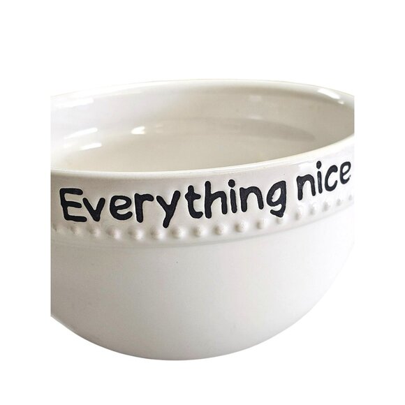 White Ceramic Bowl With "Everything Nice" Text - Picture 3 of 5